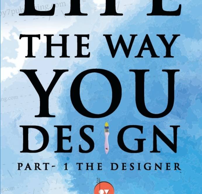Life The Way You Design Part 1 The Designer