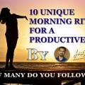 10 UNIQUE MORNING RITUALS FOR PRODUCTIVE LIFE