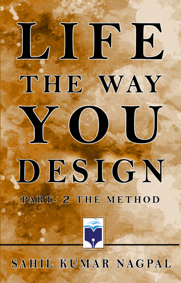 Life The Way You Design Part 2 The Method